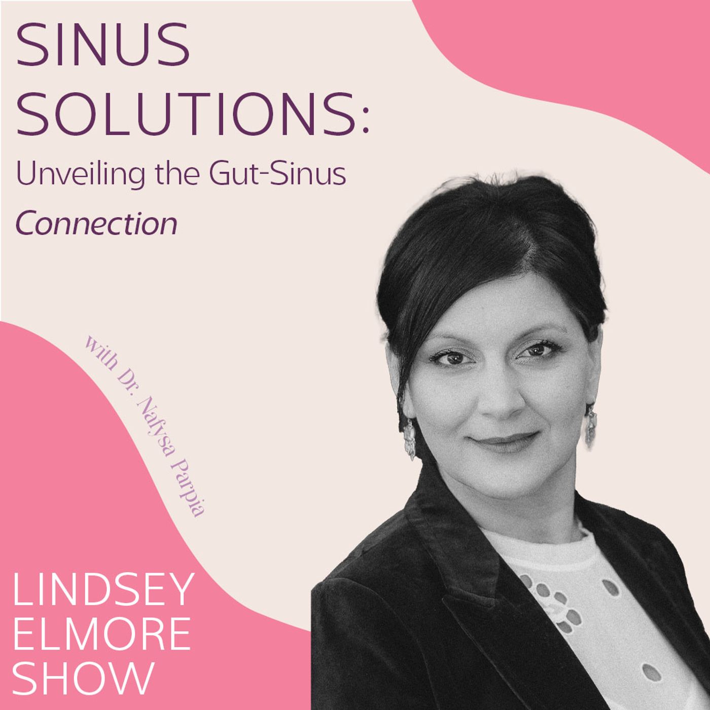 Sinus Solutions: Unveiling the Gut-Sinus Connection | Dr. Nafysa Parpia