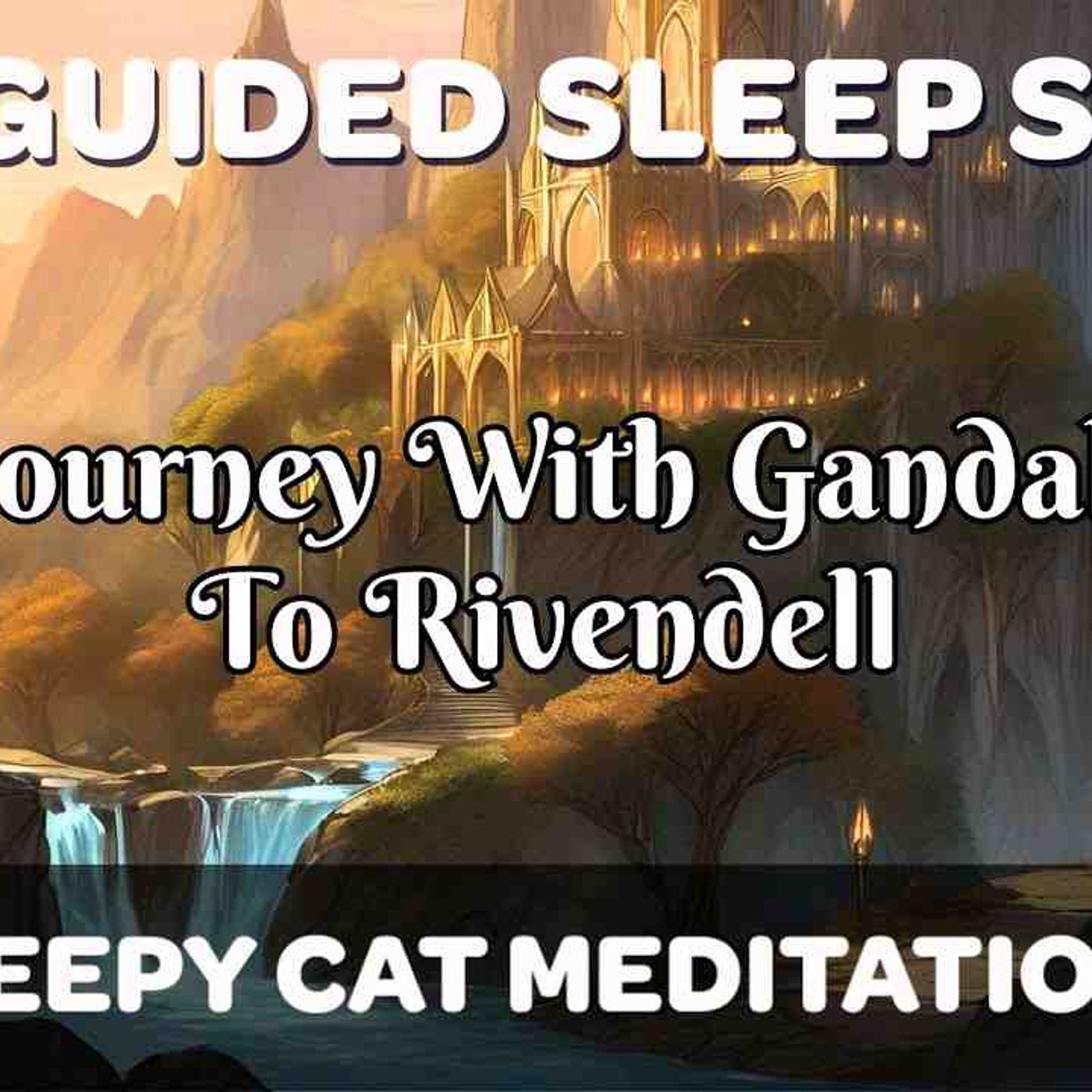 Journey With Gandalf To Rivendell - Guided LOTR Inspired Sleep Story (2024 Remaster) episode artwork