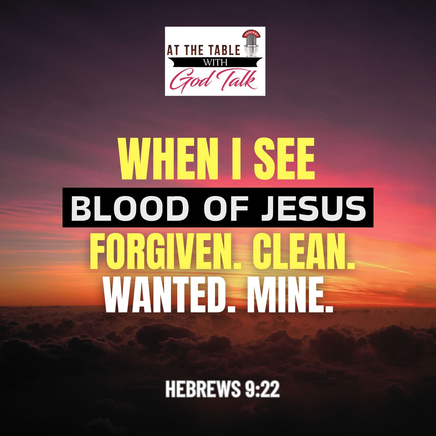 When I See the Blood of Jesus: Forgiven. Clean. Wanted. Mine. episode artwork