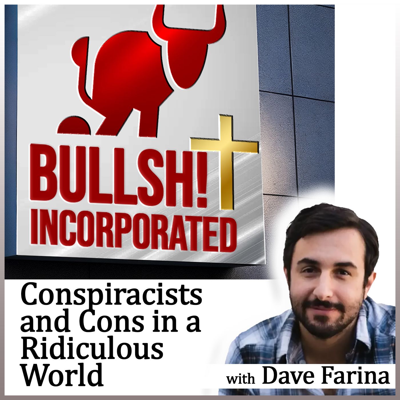 Bullsh!t Incorporated: Conspiracists and Cons in a Ridiculous World (with Dave Farina) - podcast episode cover