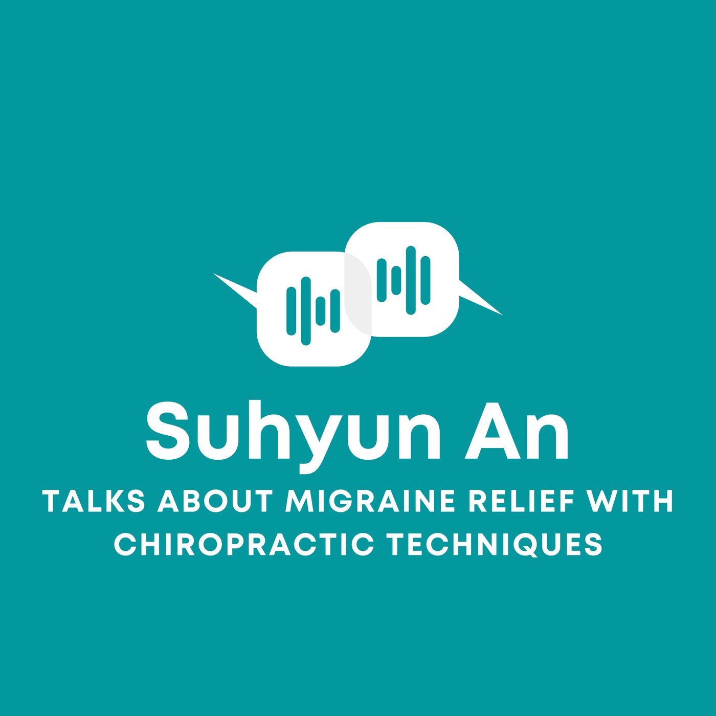 Suhyun An Talks About Migraine Relief with Chiropractic Techniques episode artwork