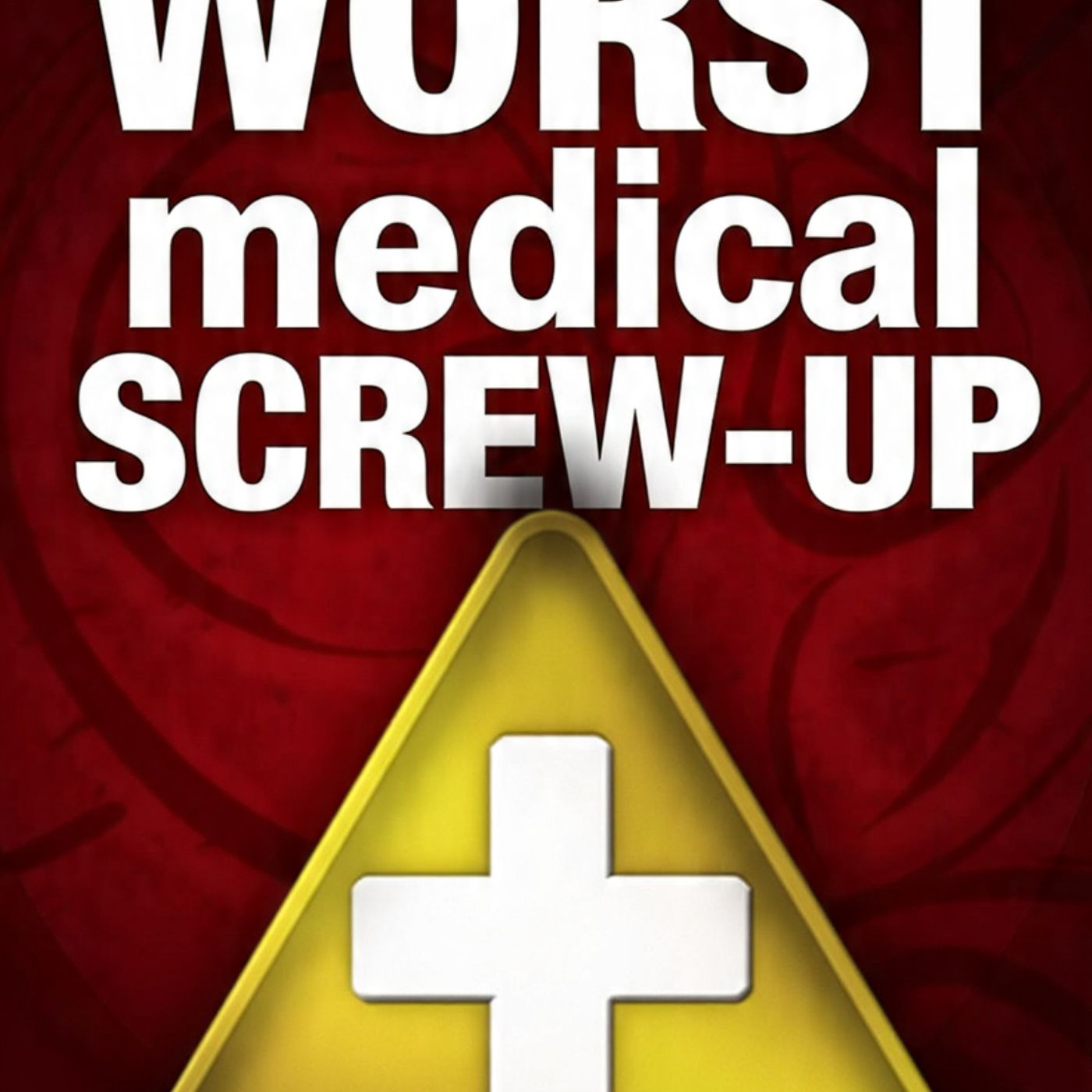 The-WORST-medical-SCREW-UP episode artwork