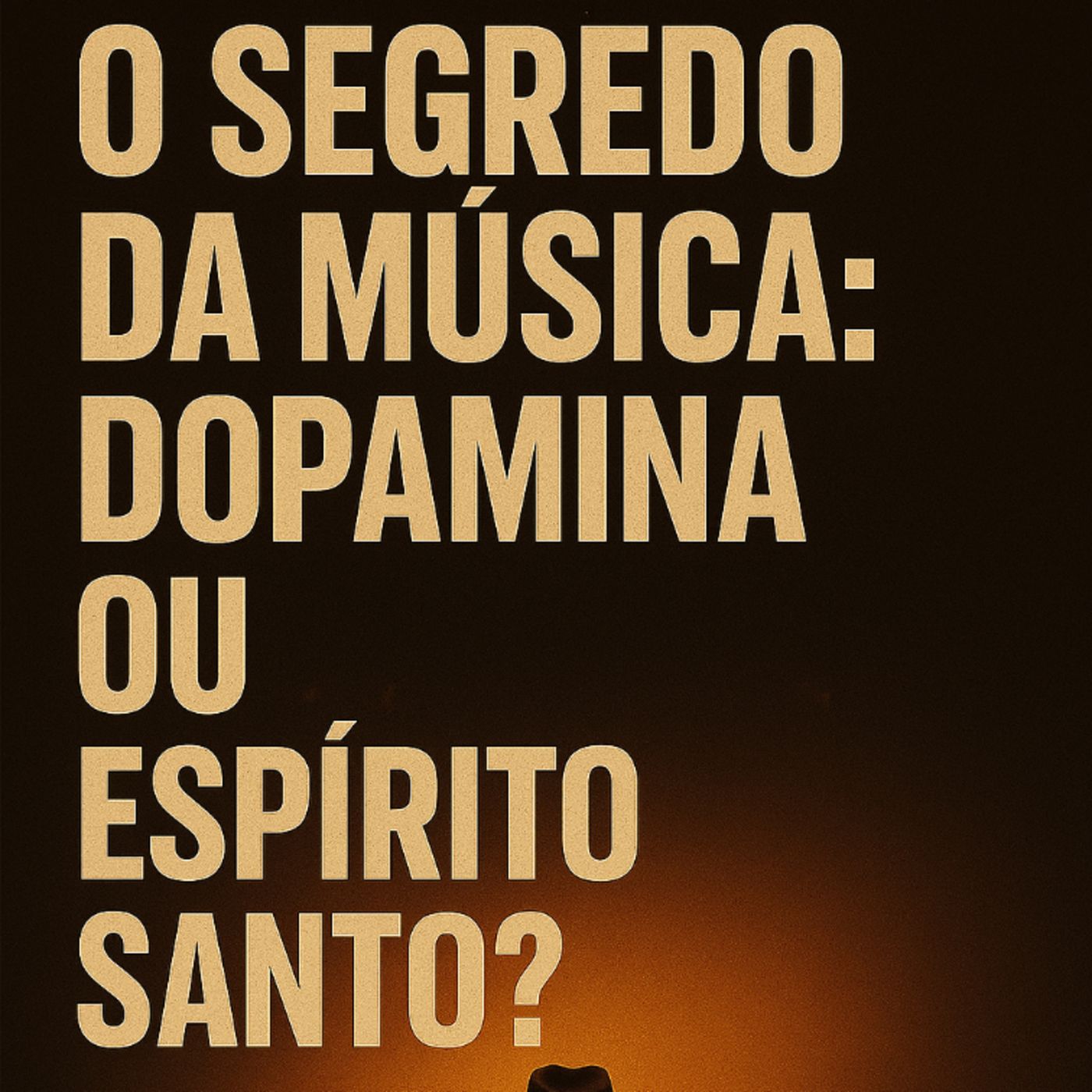 Arquivo 37-O SEGREDO DA MÚSICA: DOPAMINA OU ESPÍRITO SANTO? episode artwork