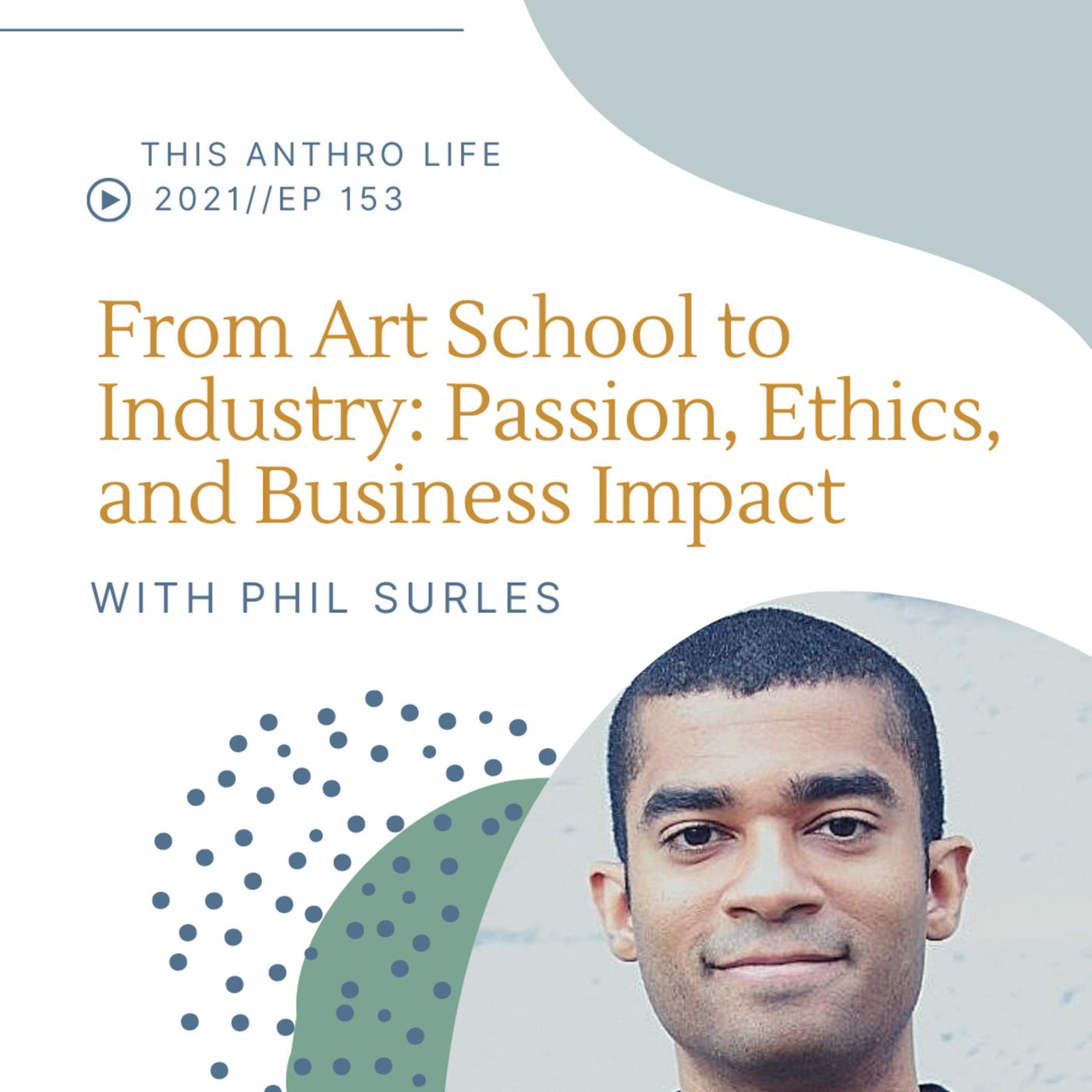 From Art School to Industry: Passion, Ethics, and Business Impact with Phil Surles