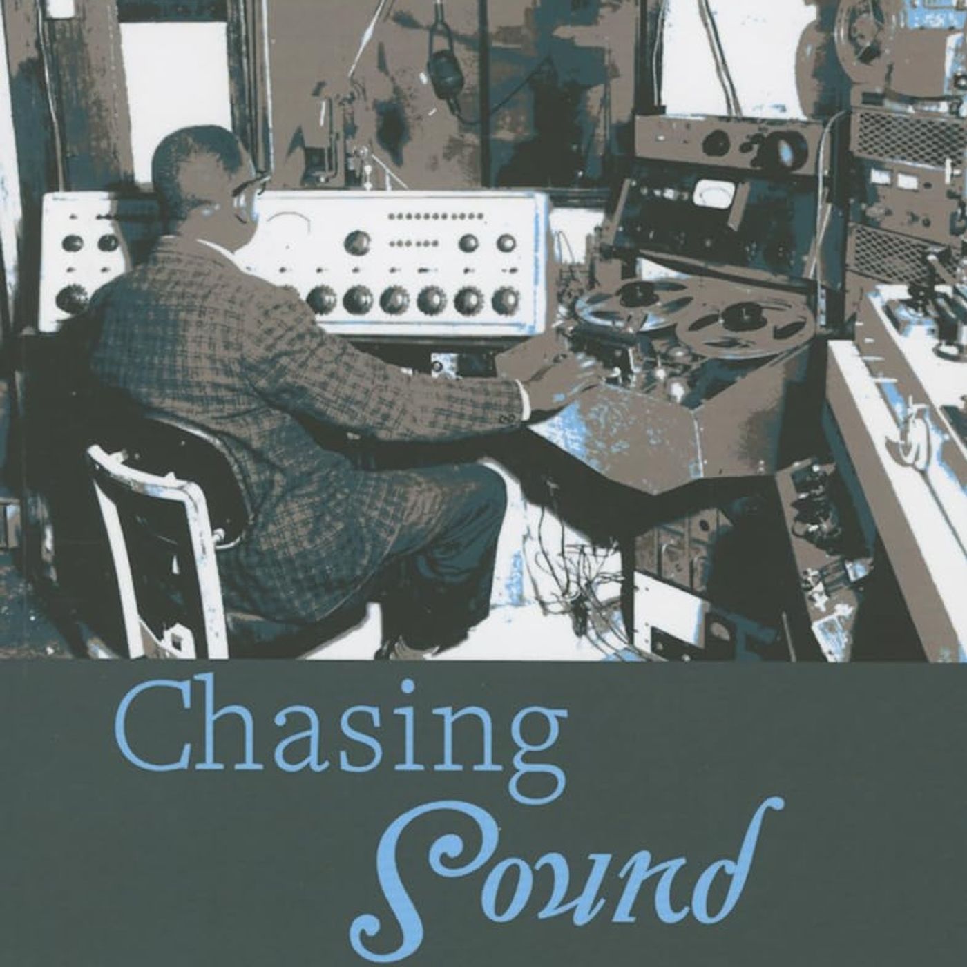 Chasing Sound: Technology, Culture, and the Art of Studio Recording from Edison to the LP