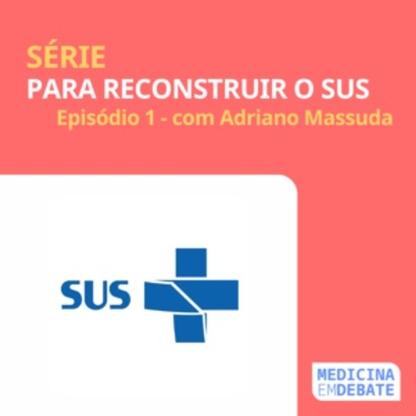 Para reconstruir o SUS – Ep. 1 com Adriano Massuda