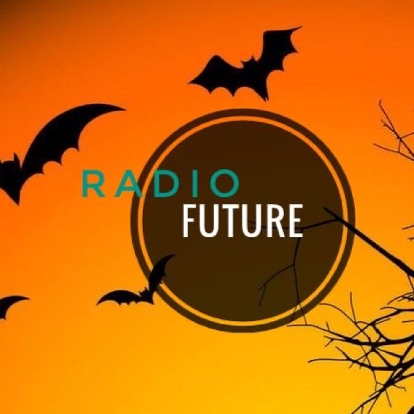 🎃Radio Future-ep. 10 HALLOWEEN EDITION 🎃 🎃Radio Future-ep. 10 HALLOWEEN EDITION 🎃