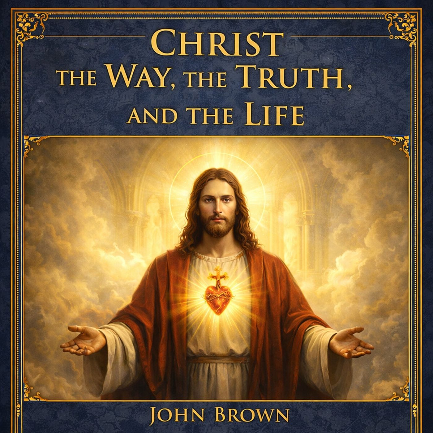 Christ the Way, the Truth, and the Life by John Brown | Catholic Review ★★★★★ | Classic Christian Audiobook Part 1
