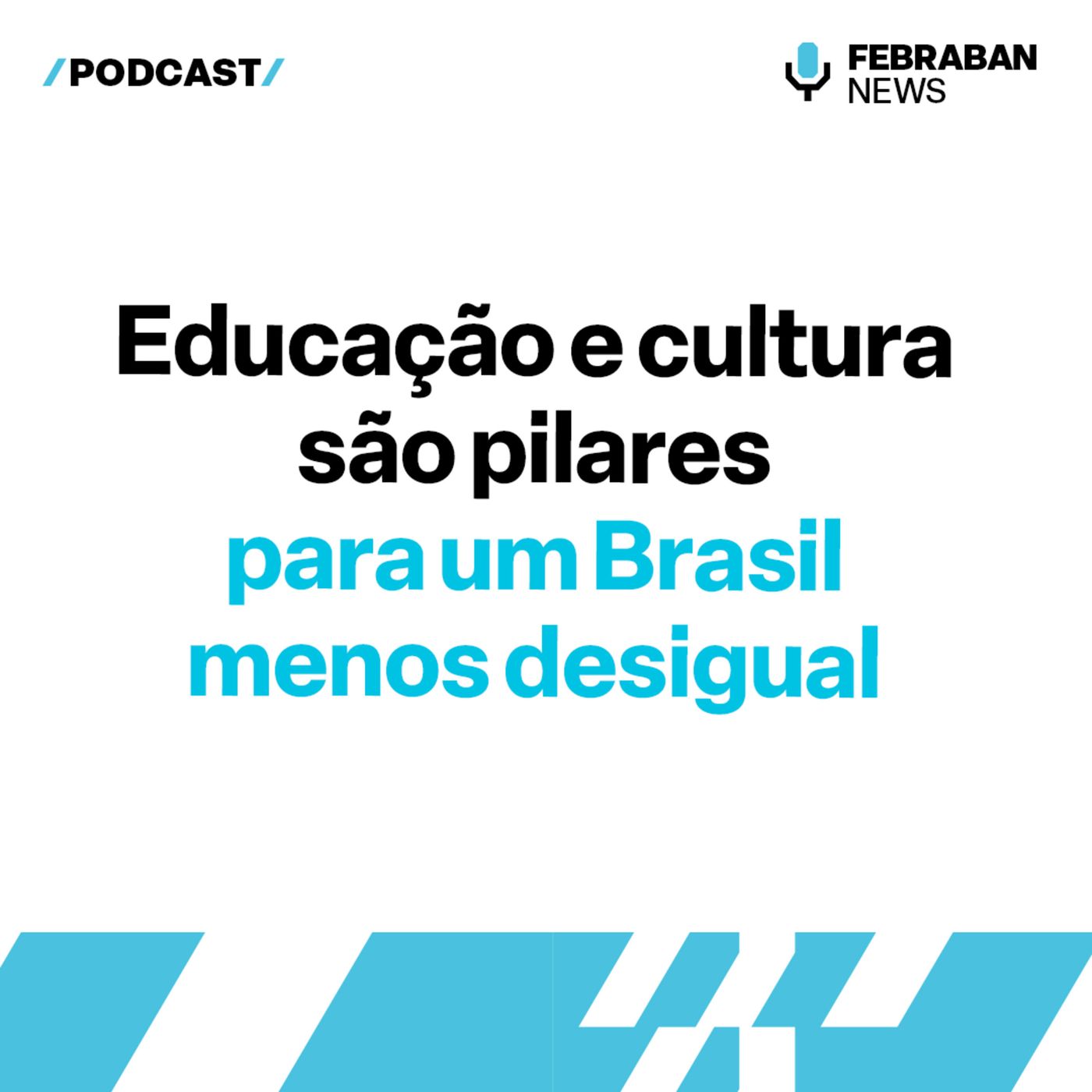 Educação e cultura são pilares para um Brasil menos desigual episode artwork
