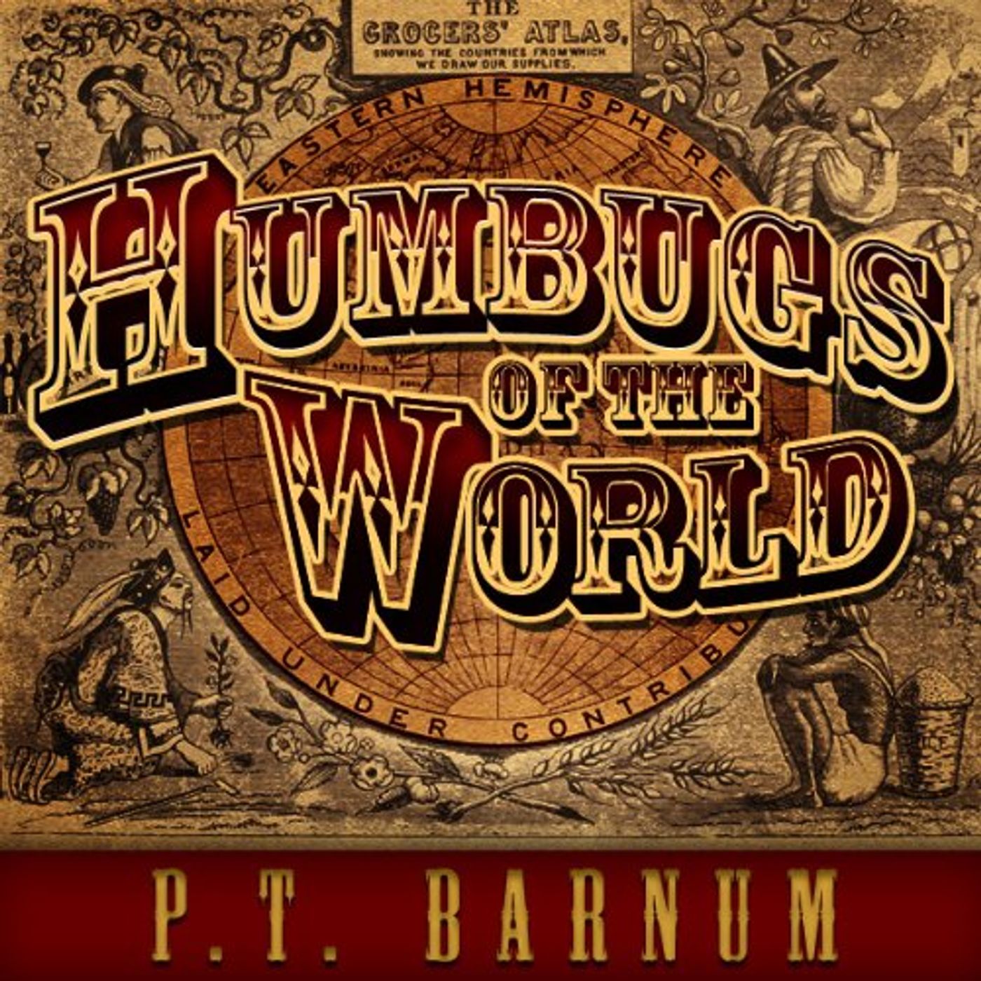 Humbugs of the World Audiobook by P. T. Barnum episode artwork