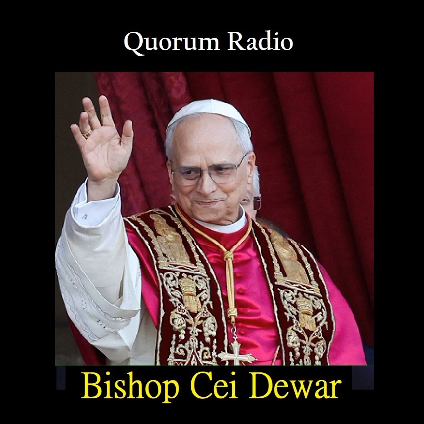 QUORUM RADIO: Thoughts about Pope Leo XIV May--not aired 051625
