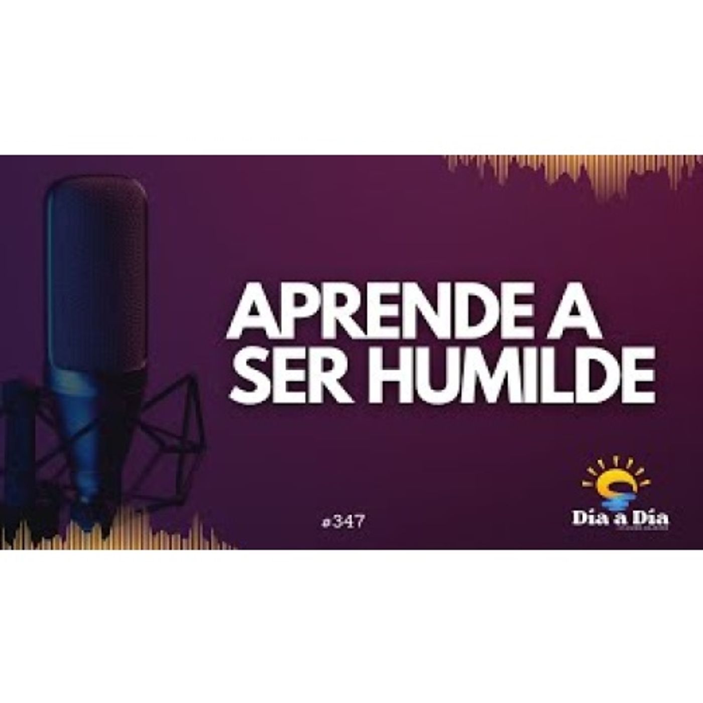 Aprende a ser humilde - Día a día 347 episode artwork