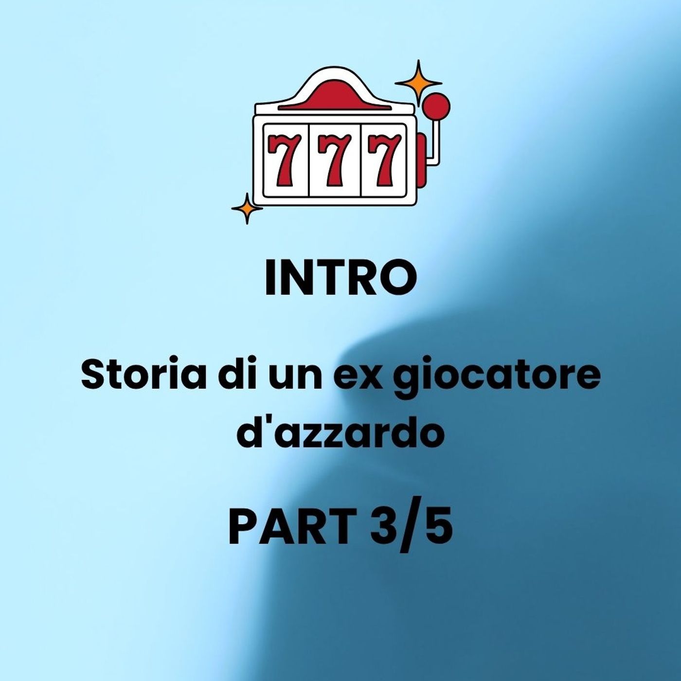 INTRO - Episodio 3: Come si diventa giocatori patologici episode artwork
