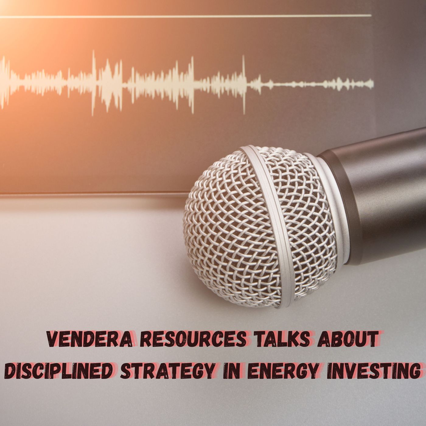 Vendera Resources Talks About Disciplined Strategy in Energy Investing episode artwork