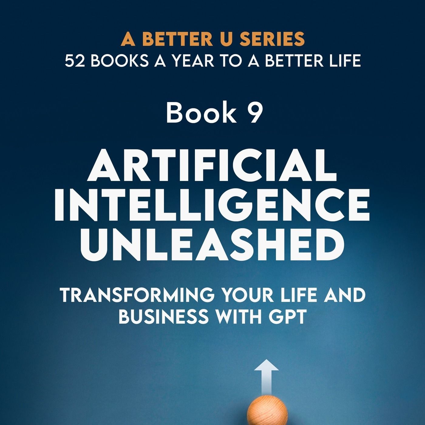 Book 9 Revisited: ARTIFICIAL INTELLIGENCE UNLEASHED: TRANSFORMING YOUR LIFE AND BUSINESS WITH GPT episode artwork