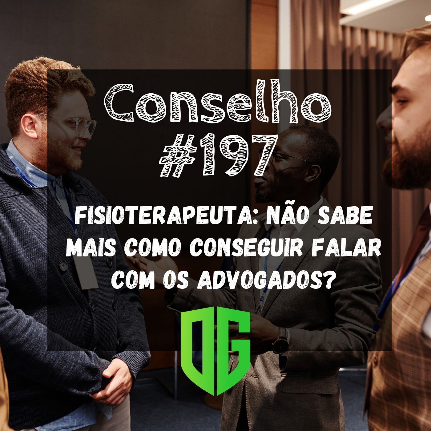 Conselho #197 - Fisioterapeuta Não sabe mais como conseguir falar com os advogados? episode artwork