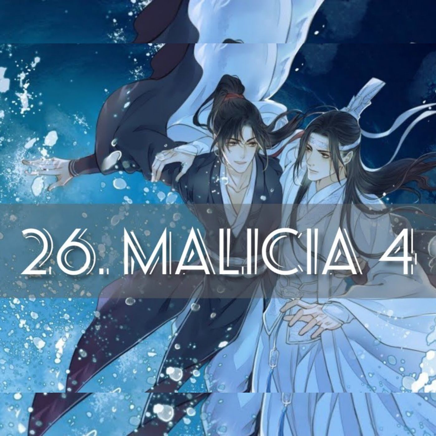 AUDIOLIBRO Mo Dao Zu Shi • El Gran Maestro de la Cultivación Demoníaca - 26. Malicia 4