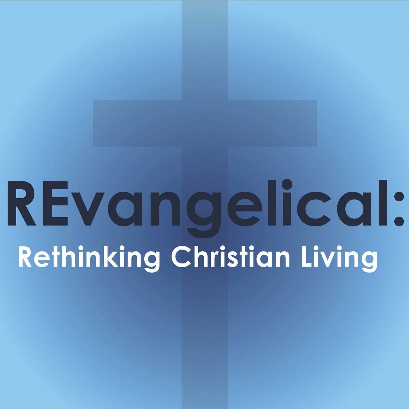 REvangelical: Rethinking Christian Living