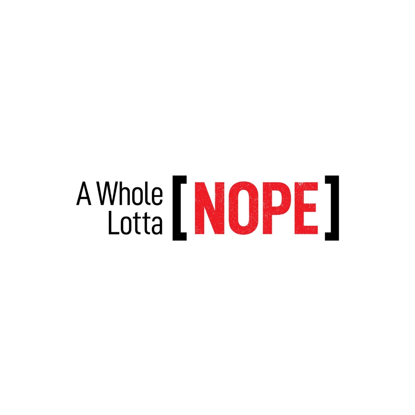 A Whole Lotta Nope