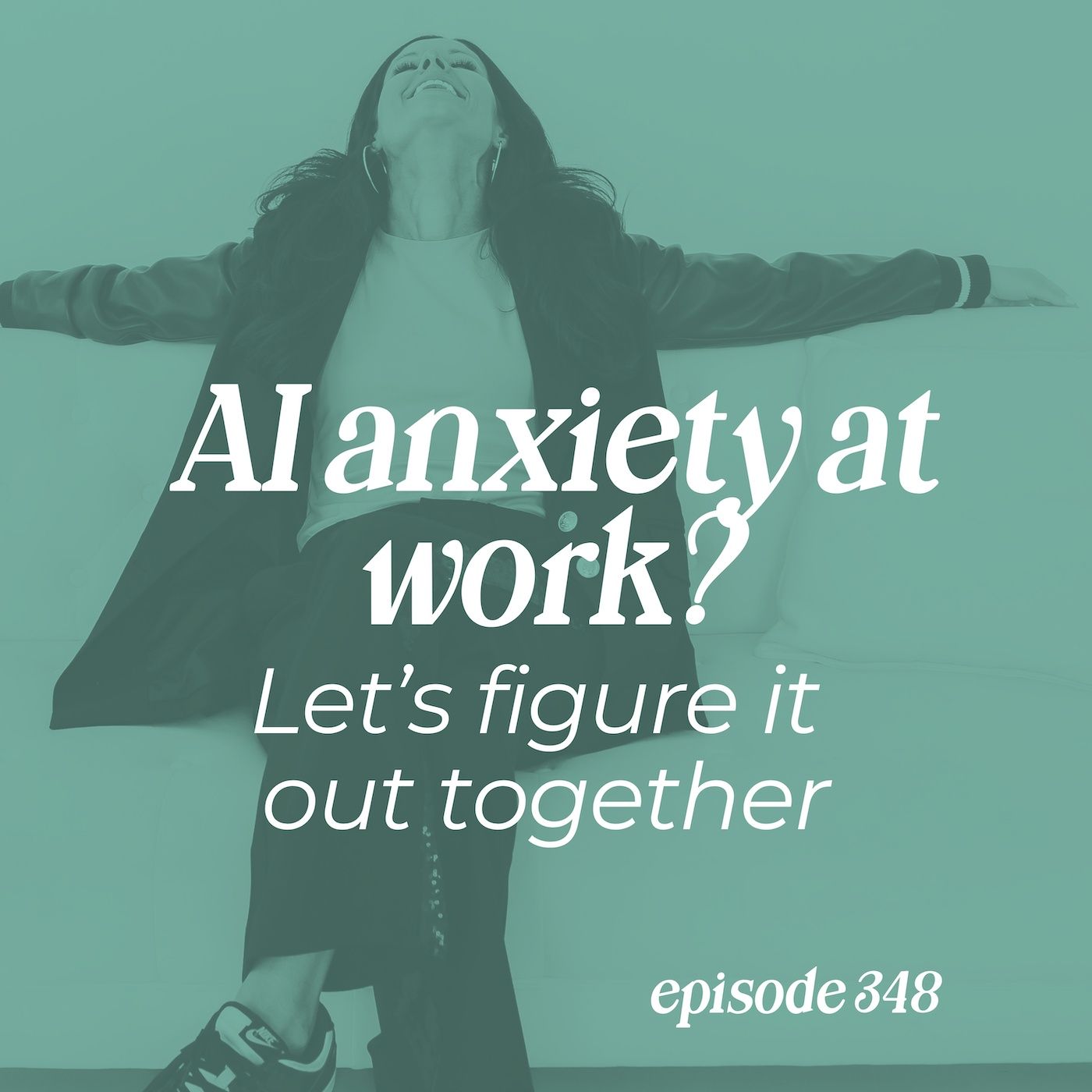 348: AI Anxiety at Work? Let’s Figure It Out Together episode artwork
