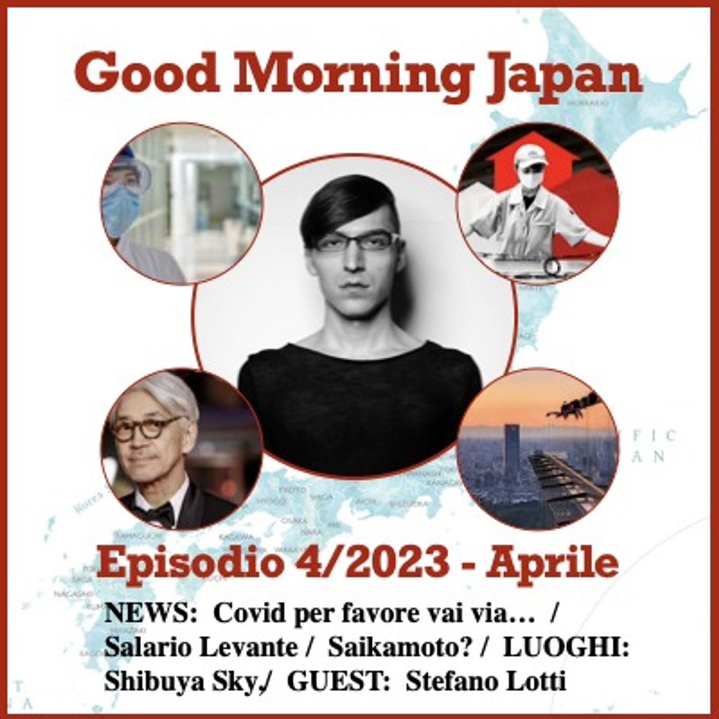 cover of episode Ep.4/2023 - NEWS:  Covid per favore vai via…  /  Salario Levante /  Saikamoto? /  LUOGHI: Shibuya Sky,/  GUEST:  Stefano Lotti