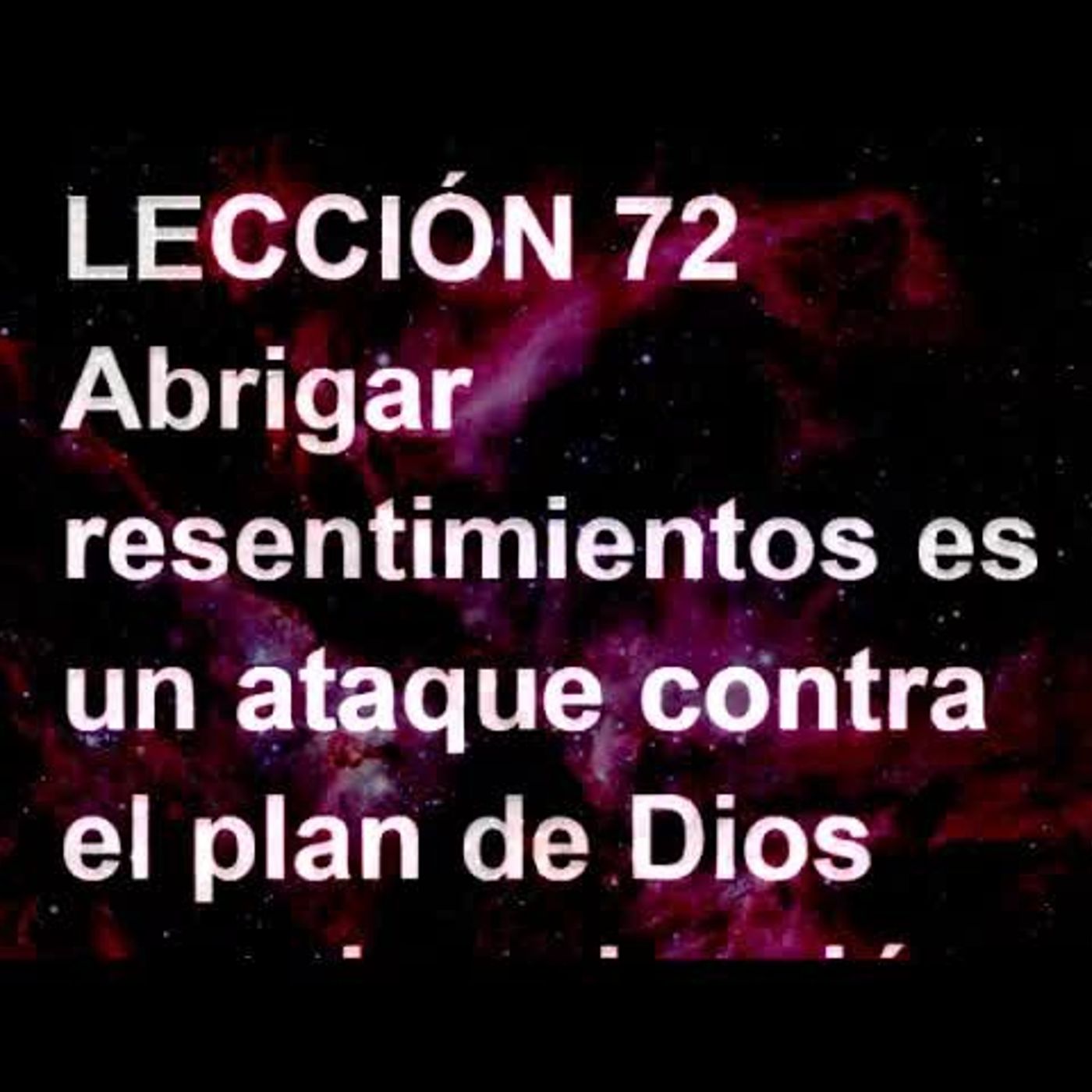 LECCIÓN 72 - Libro de Ejercicios. Un Curso de Milagros (Audiolibro) episode artwork