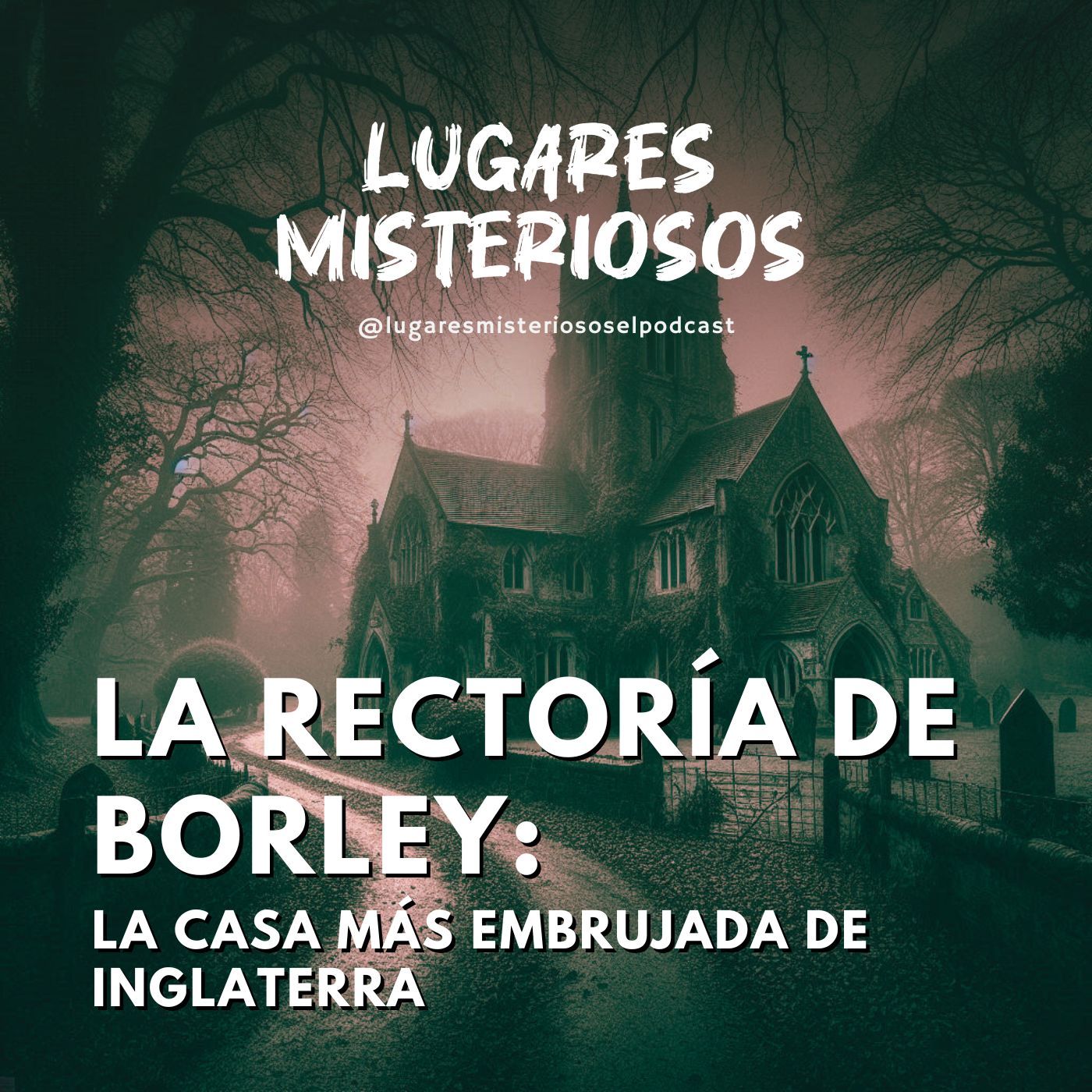 La Rectoría de Borley: La casa más embrujada de Inglaterra