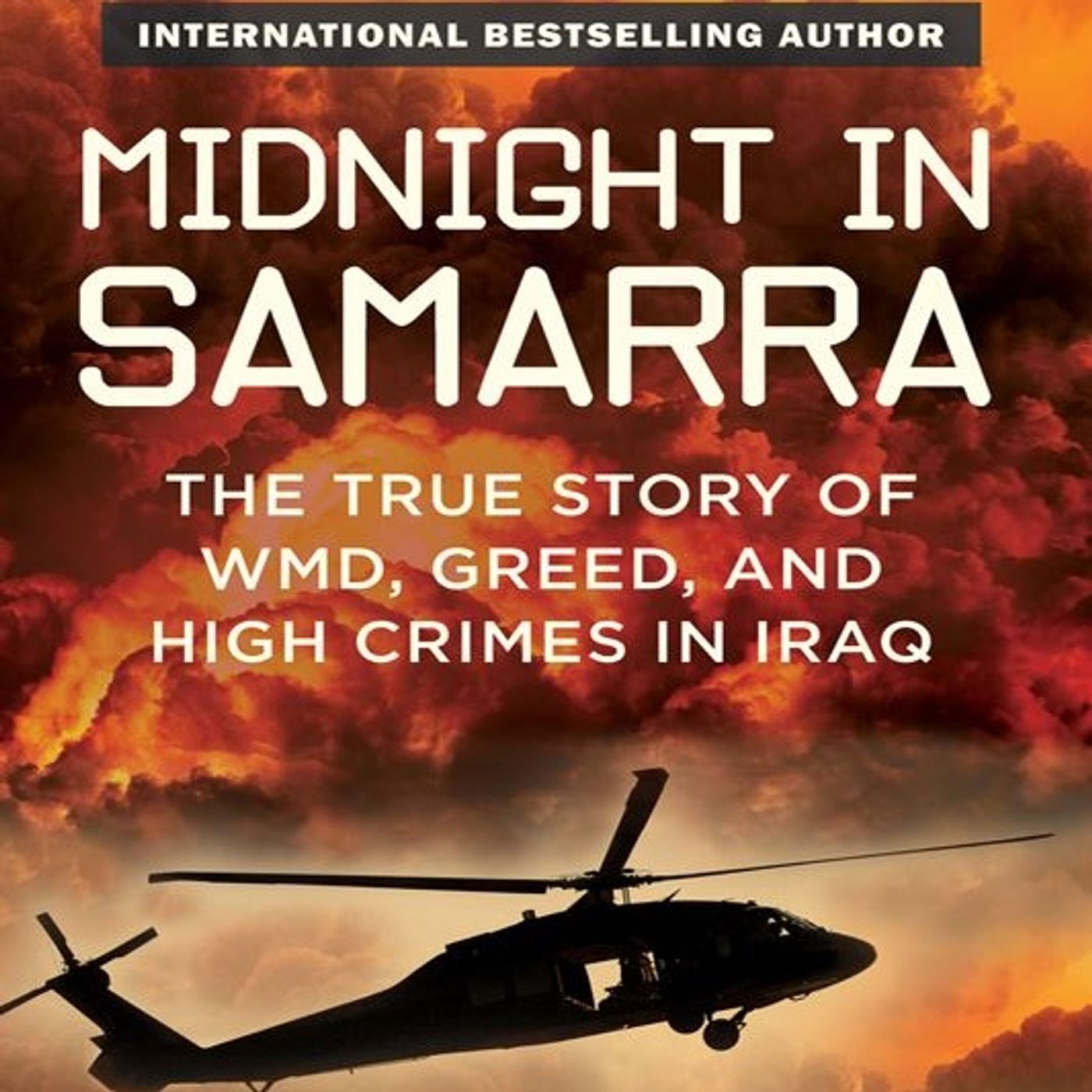 Midnight in Samarra: The True Story of WMD, Greed, and High Crimes in Iraq