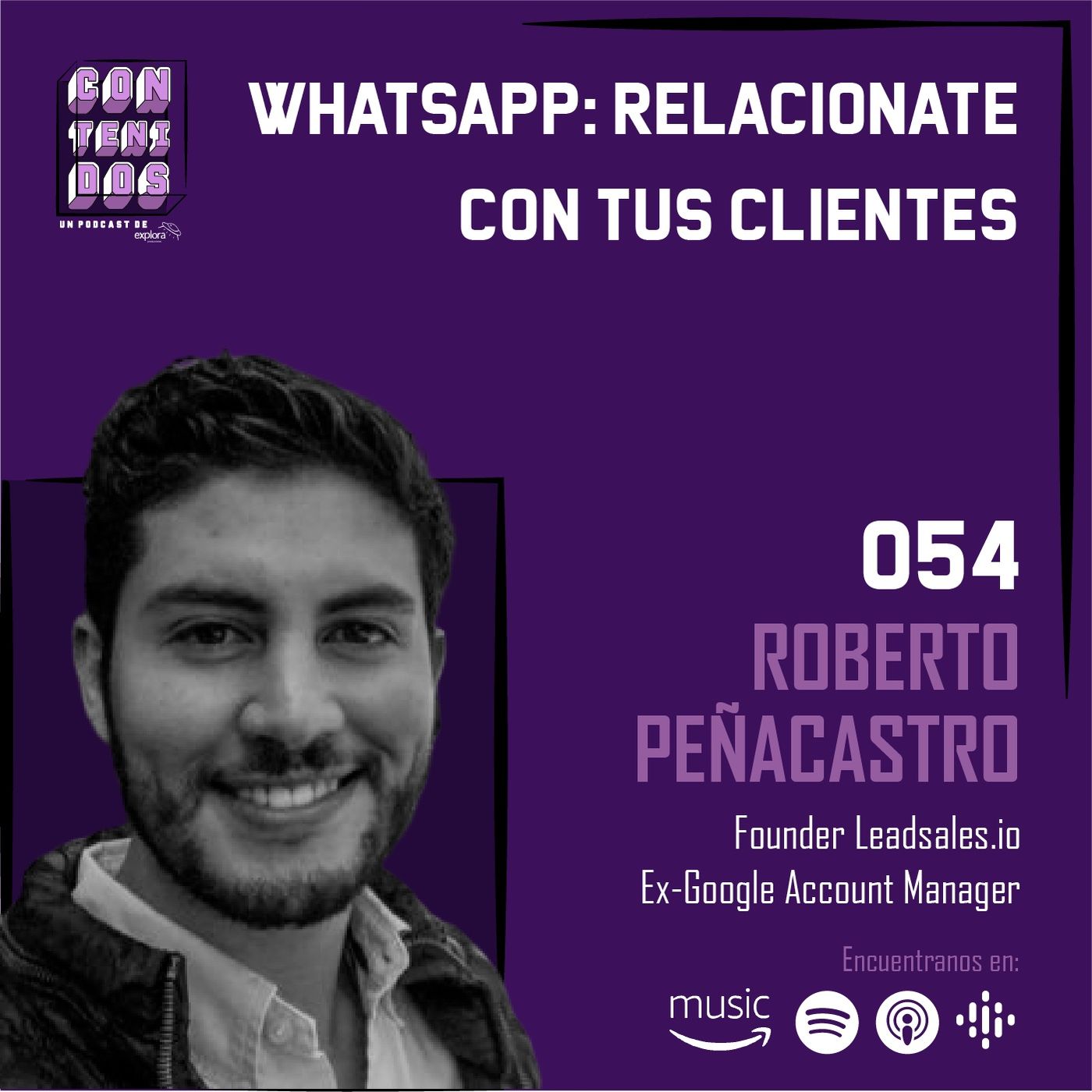 054. WhatsApp: Relacionate con tus clientes | Roberto Peñacastro (Leadsales.io)