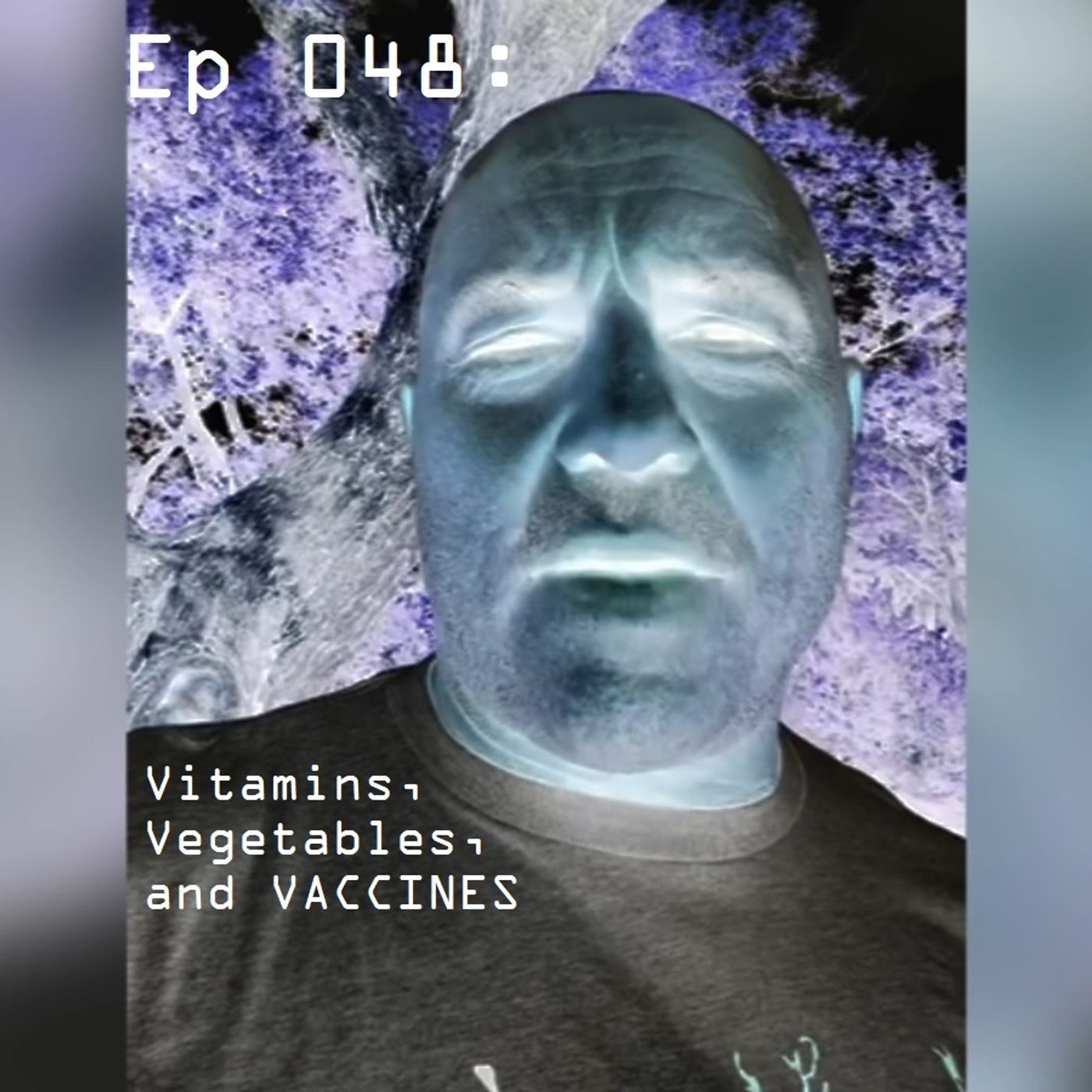 Ep 048: Vitamins, Vegetables, and VACCINES episode artwork