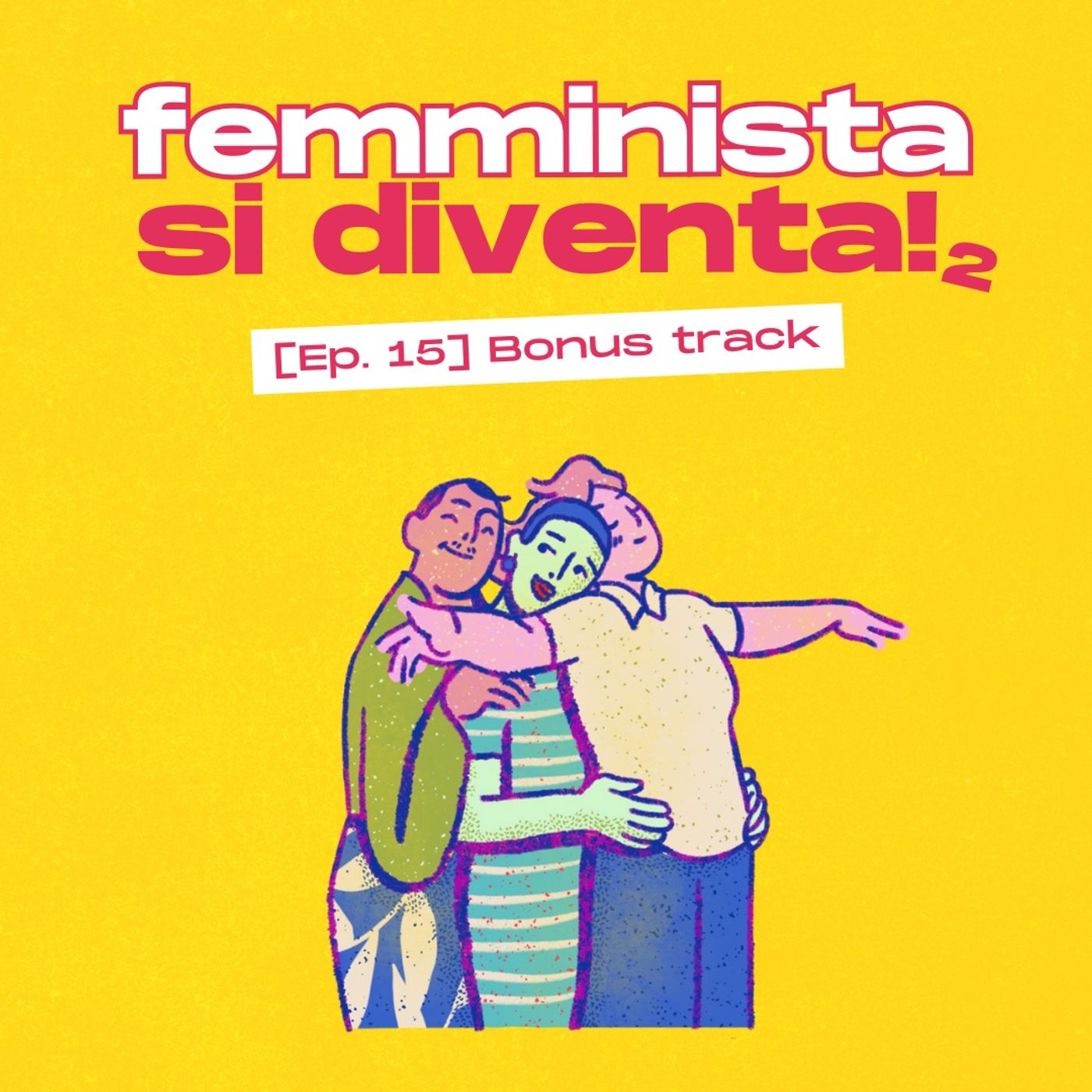 [s02 ep15] Femminista si diventa! Bonus track