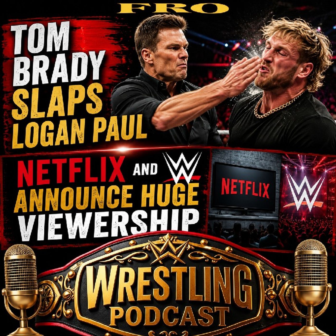 Tom Brady Slaps Logan Paul - Netflix and WWE Announce HUGE Viewership episode artwork