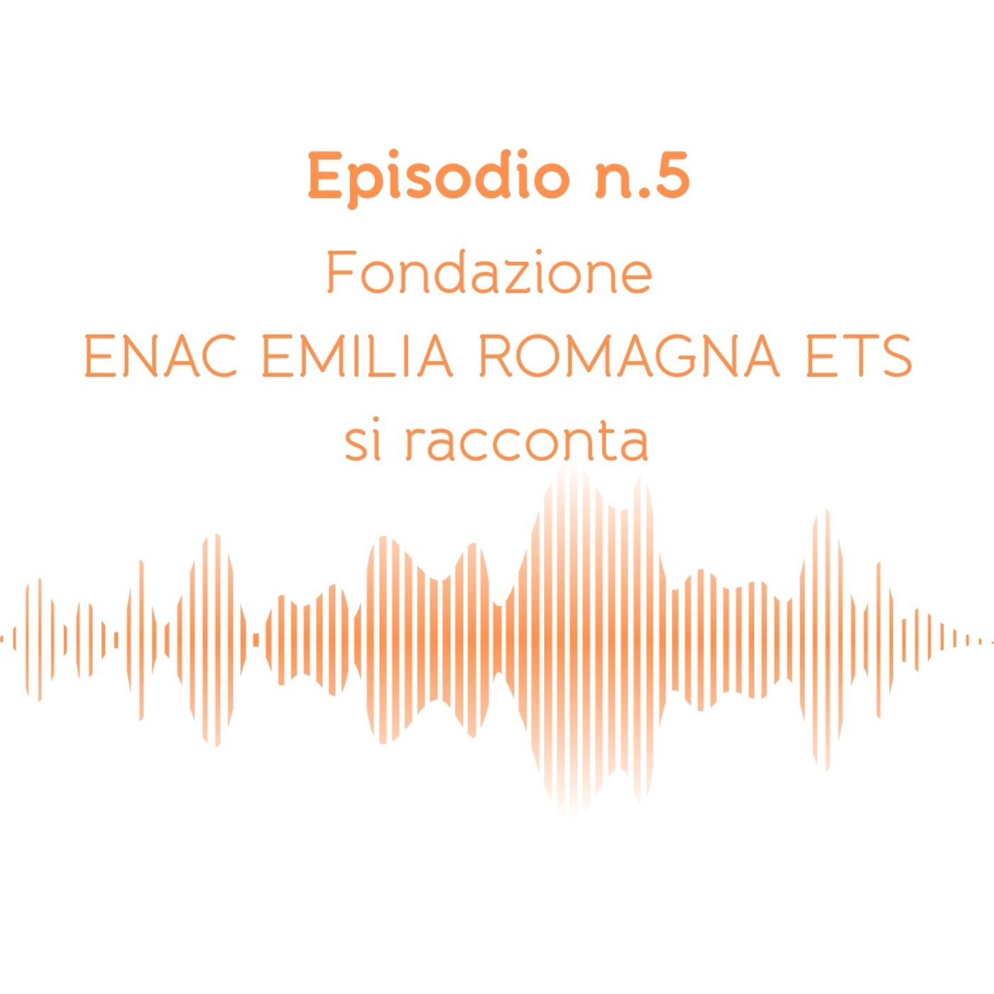 Fondazione ENAC EMILIA ROMAGNA ETS si racconta episode artwork