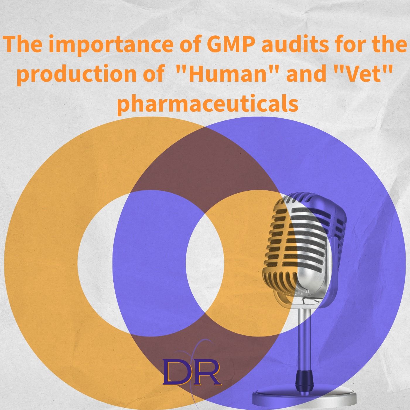 The importance of GMP audits for the production of  "Human" and "Vet"  pharmaceuticals episode artwork