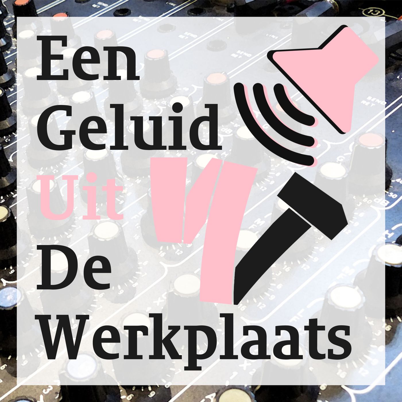 Een Geluid Uit De Werkplaats