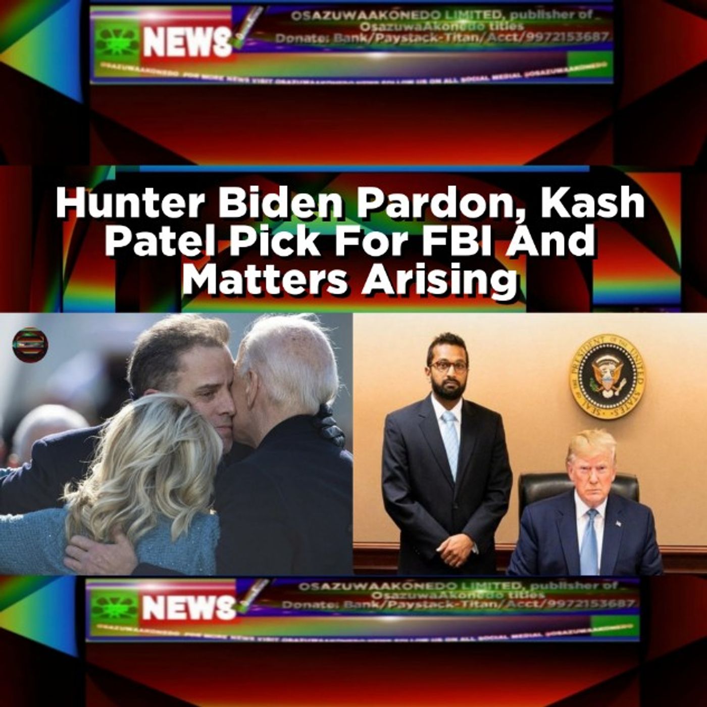 Hunter Biden Pardon, Kash Patel Pick For FBI And Matters Arising episode artwork