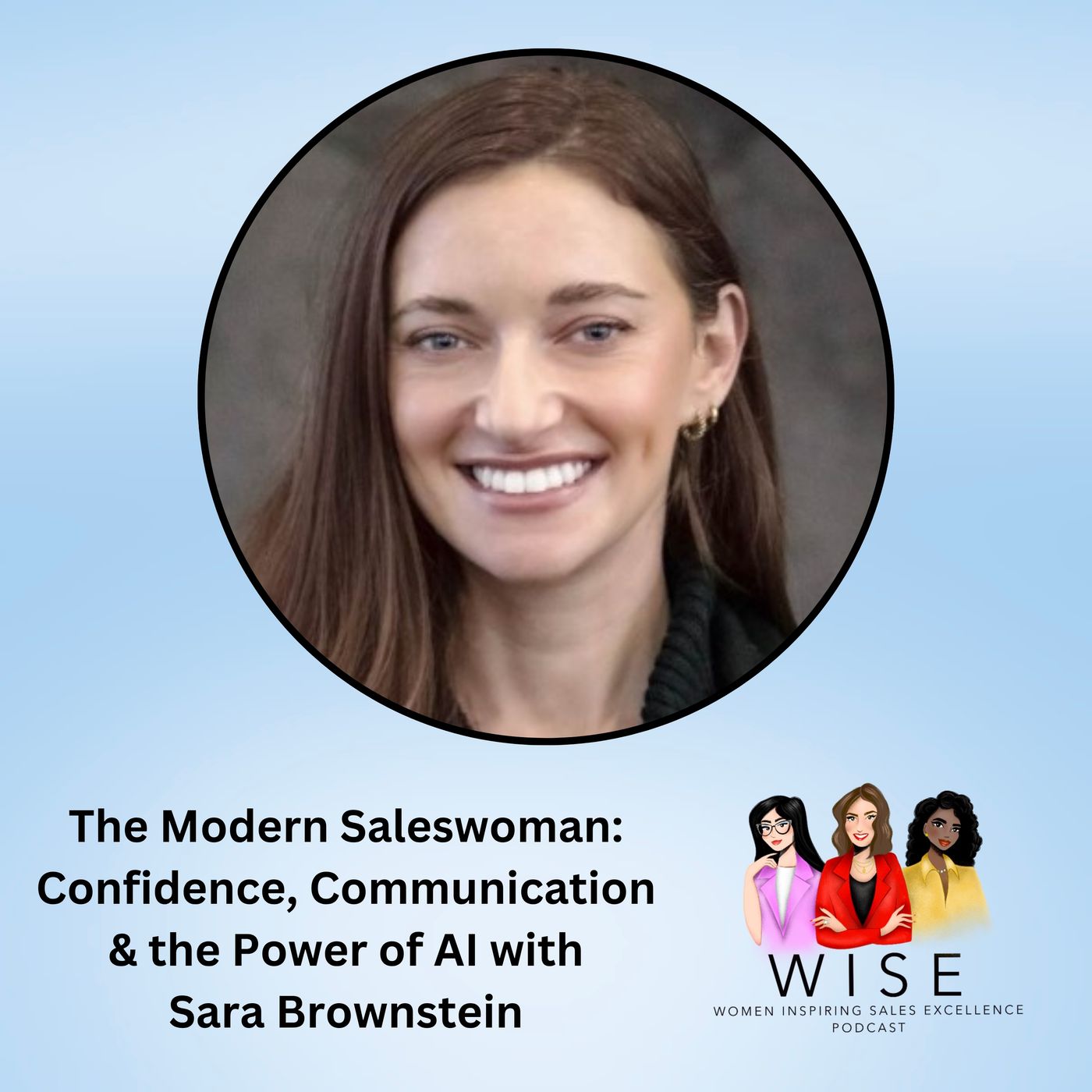 The Modern Saleswoman: Confidence, Communication & the Power of AI with Sara Brownstein episode artwork