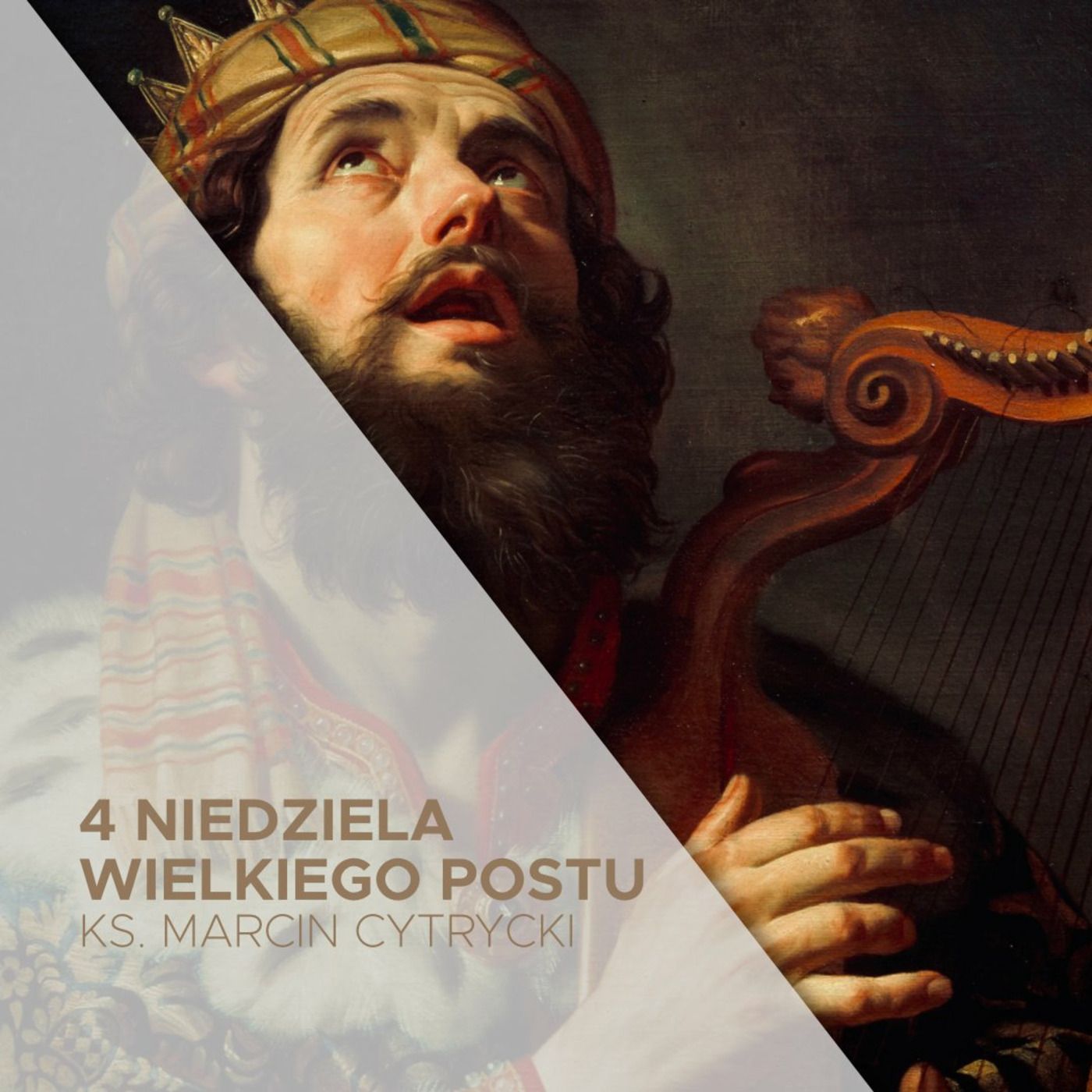 19.03.2023 - 4 Niedziela Wielkiego Postu (A) - O sercu Dawida - ks. Marcin Cytrycki episode artwork