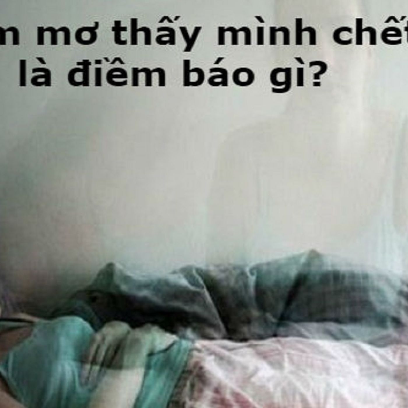 Nằm Mơ Thấy Mình Chết – Bí Ẩn Đằng Sau Và Con Số May Mắn episode artwork