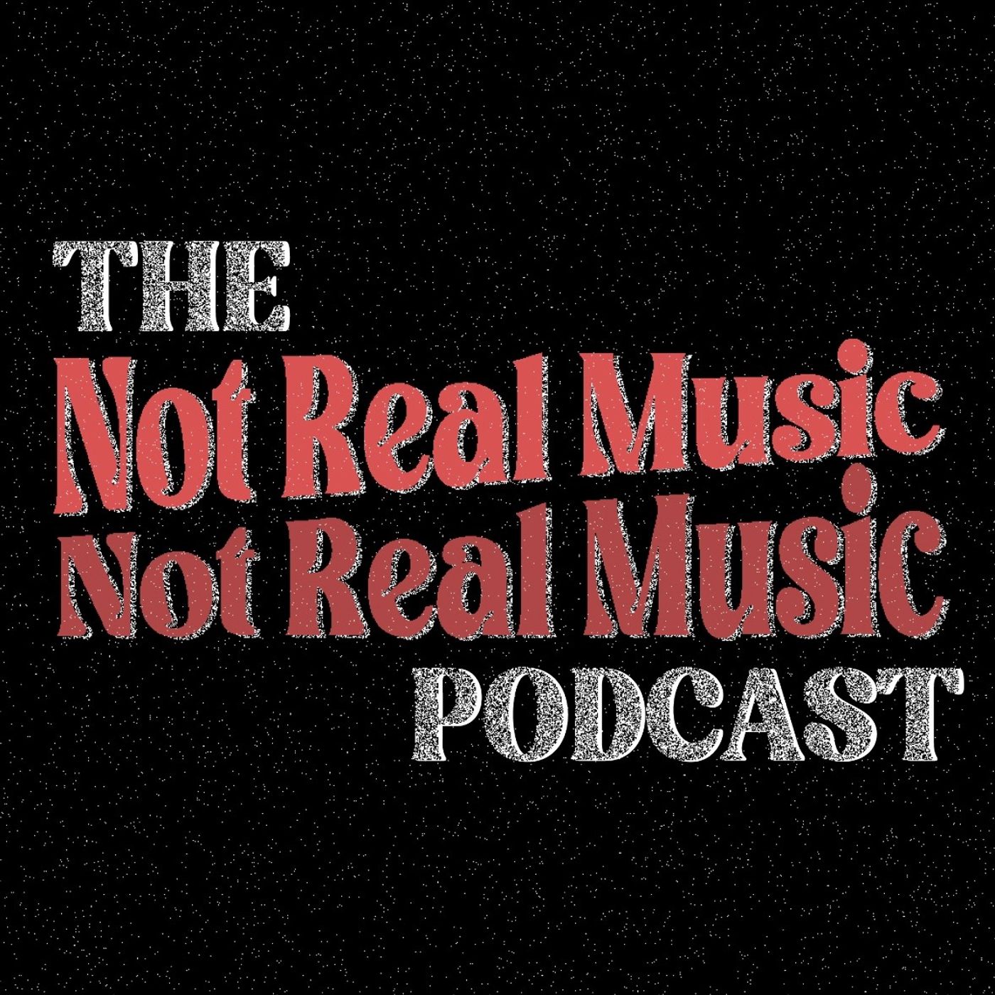 The Not Real Music Podcast