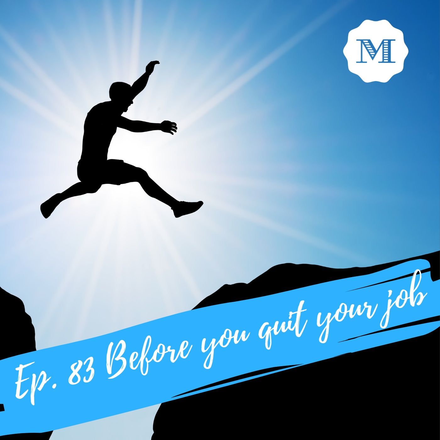 Ep. 83 Before you quit your job episode artwork