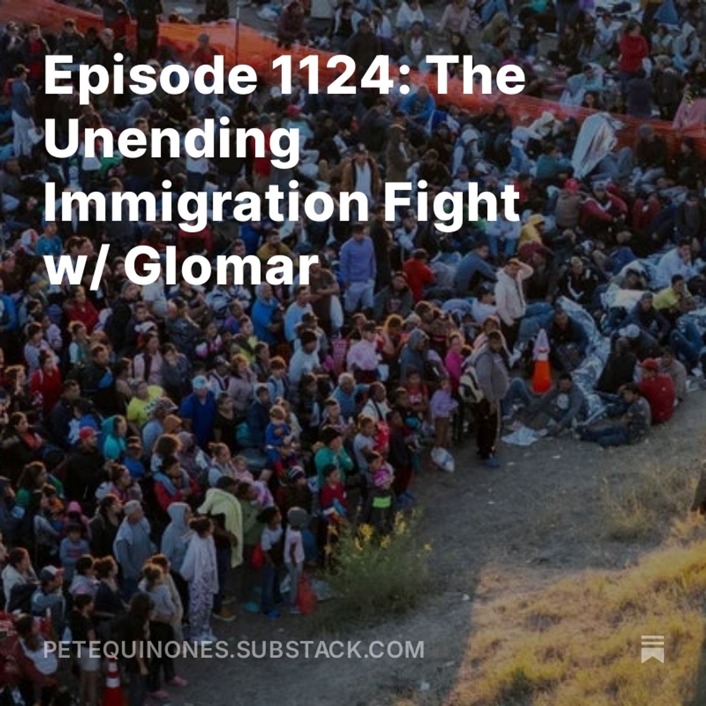 Episode 1124: The Unending Immigration Fight w/ Glomar