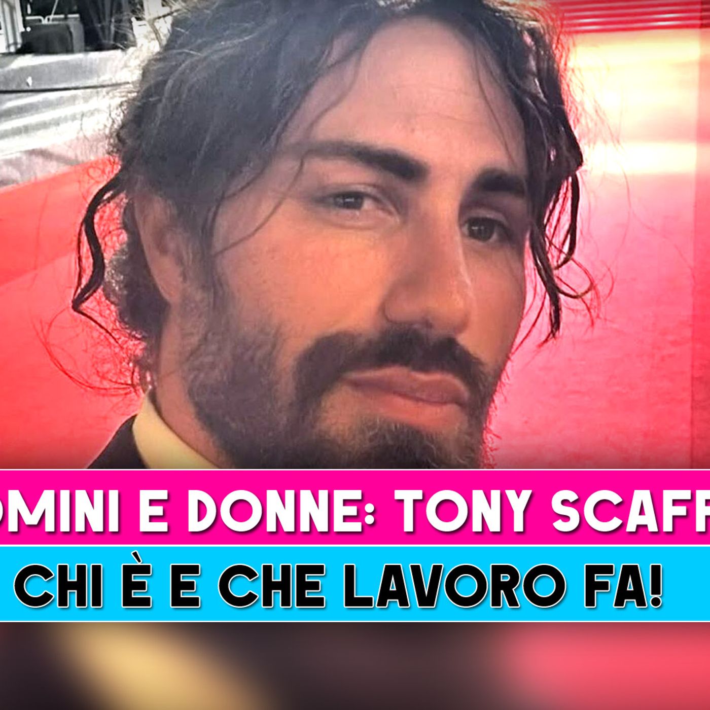 Uomini E Donne, Tony: Chi E' E Che Lavoro Fa! Uomini E Donne, Tony: Chi E' E Che Lavoro Fa!