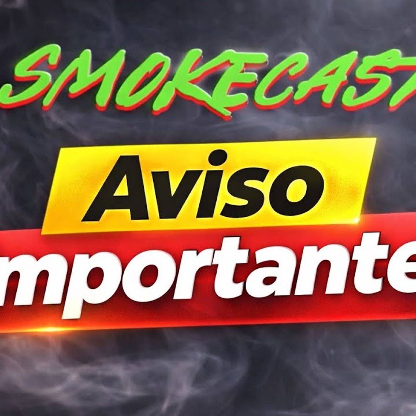 🚨🚨🚨AVISO IMPORTANTE🚨🚨 - Smokecast