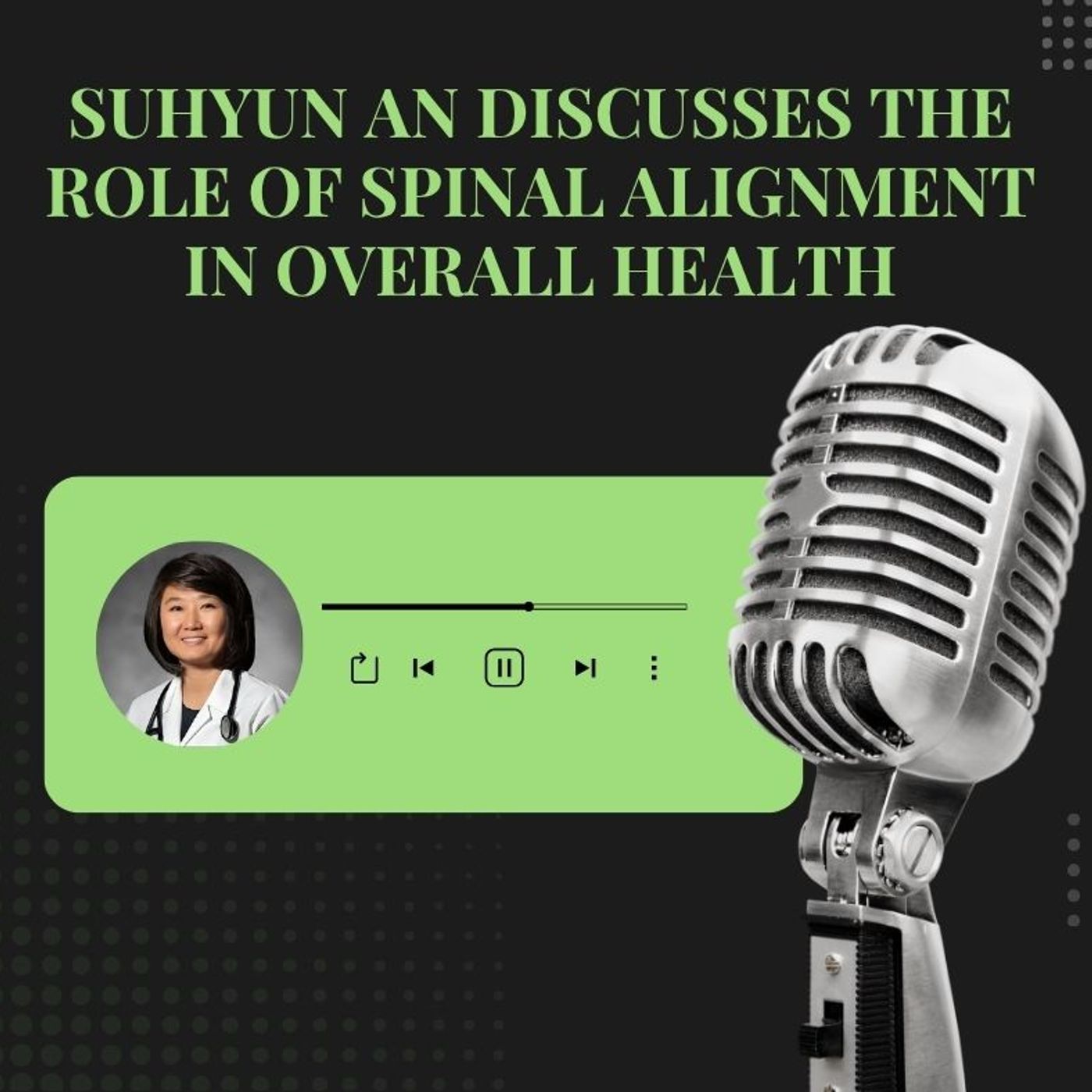 Suhyun An Discusses the Role of Spinal Alignment in Overall Health episode artwork