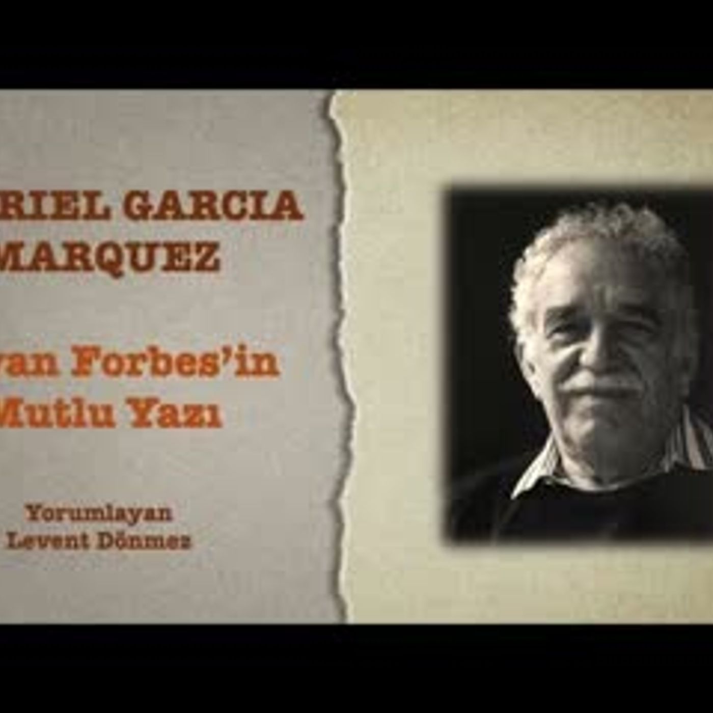 Gabriel Garcia Marquez - Bayan Forbes'in Mutlu Yazı episode artwork