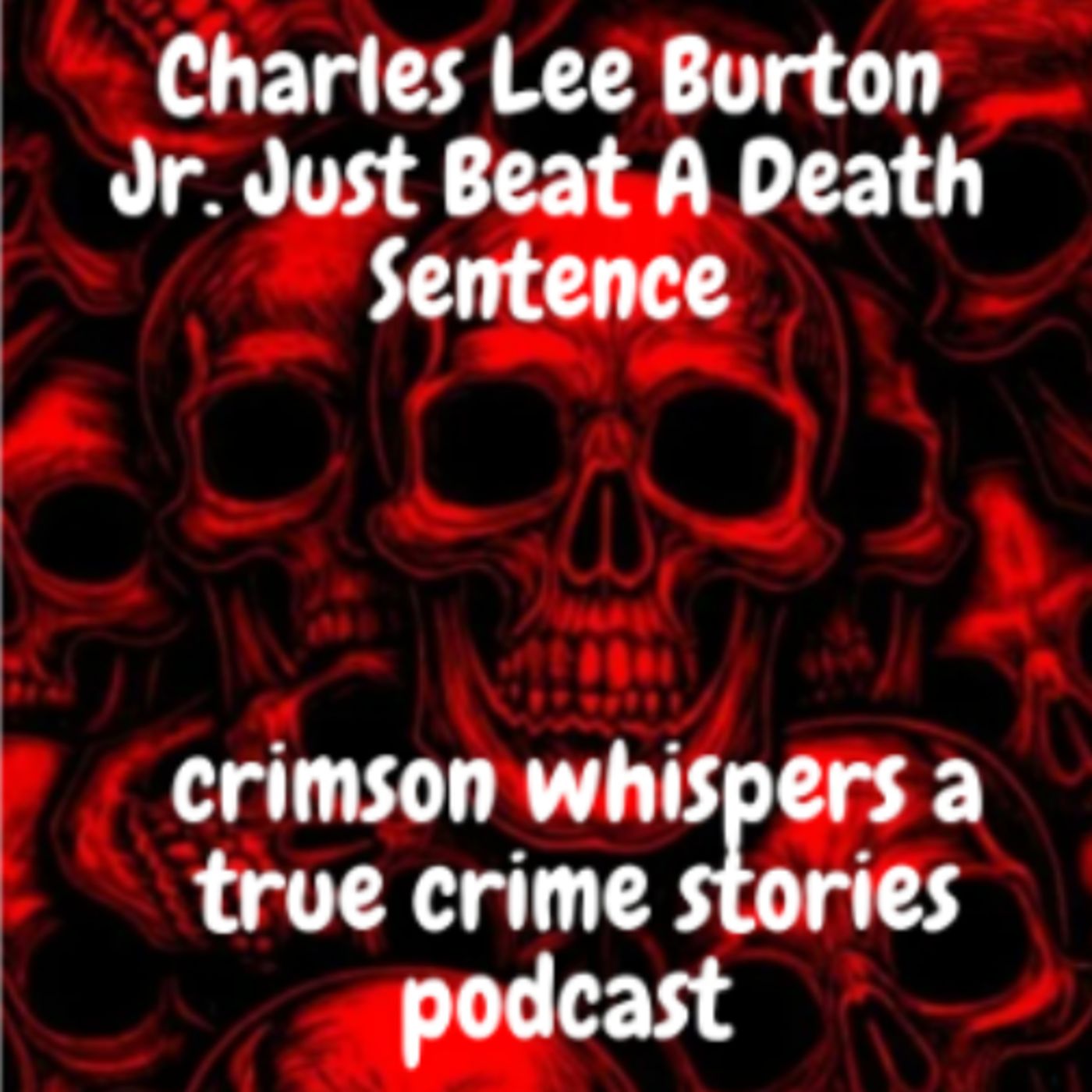 Charles Lee Burton Jr. Just Beat A Death Sentence episode artwork