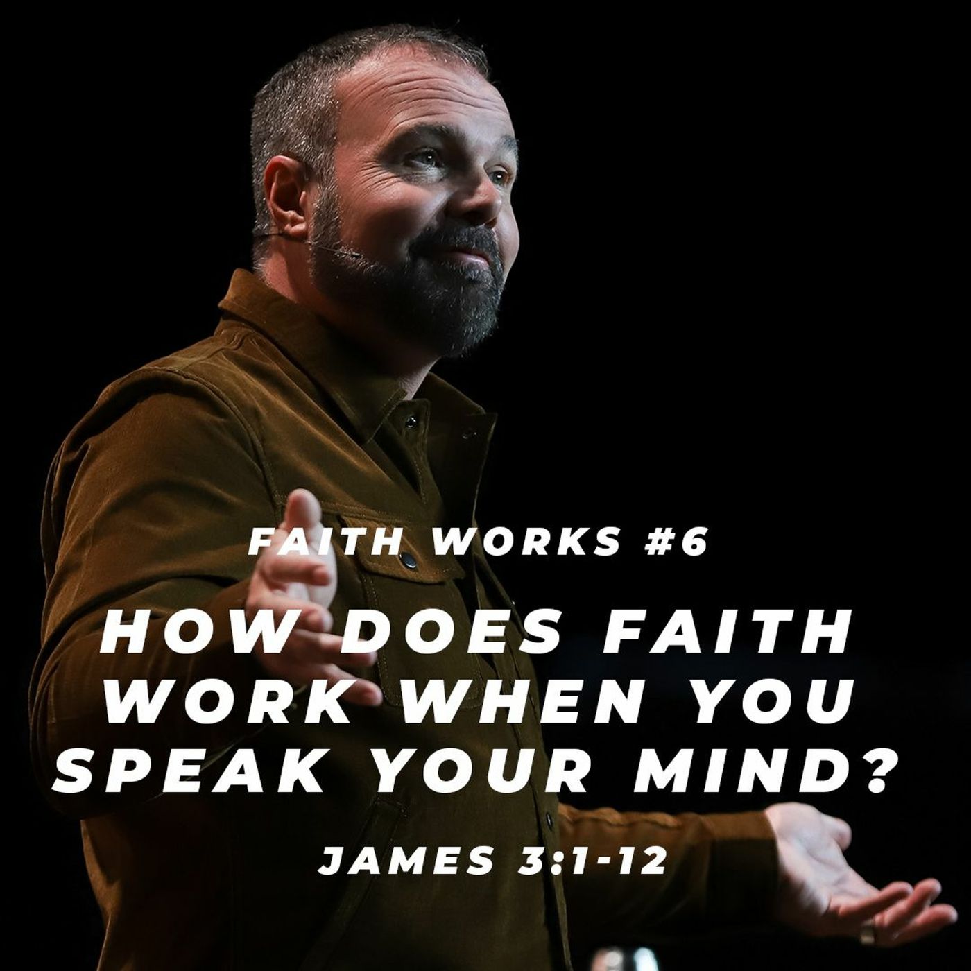 James #6 - How does faith work when you speak your mind