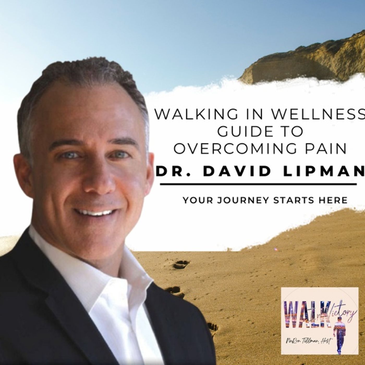 Walking in Wellness: Dr. David Lipman's Guide to Overcoming Pain on Walk in Victory Podcast