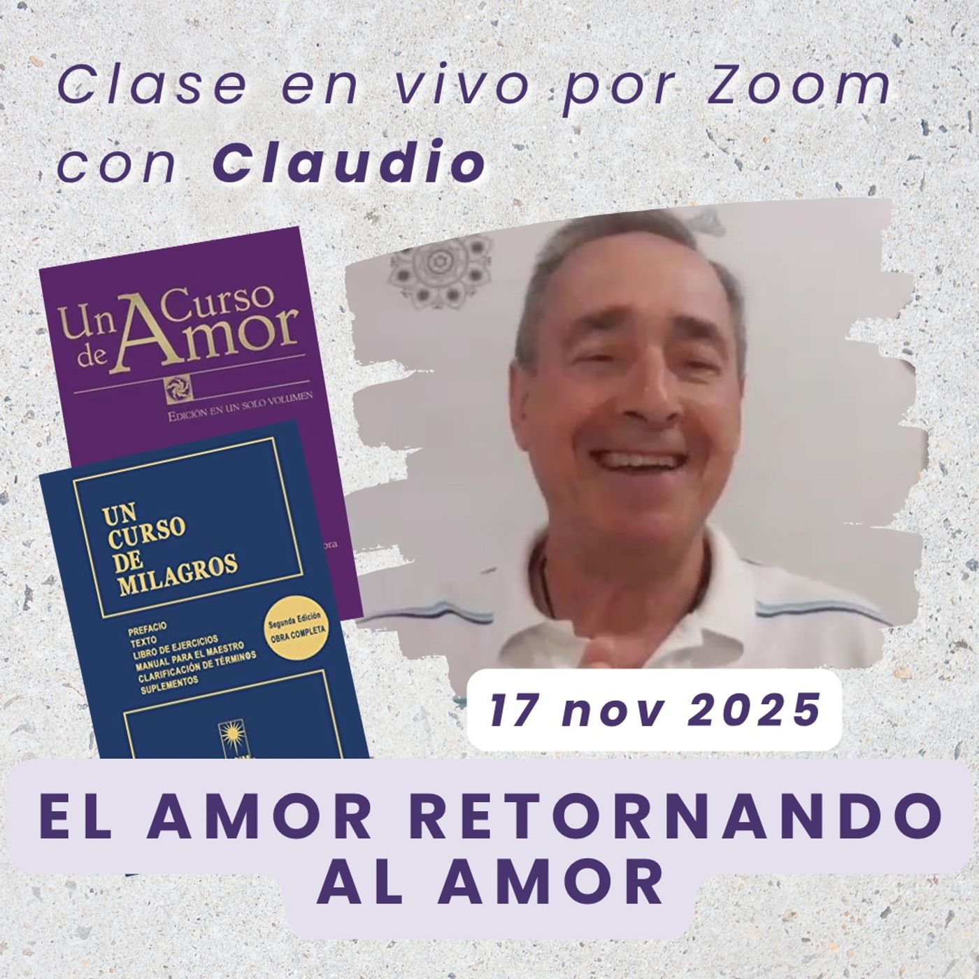 UN CURSO DE AMOR - El Amor retornando al Amor - Claudio - 17 nov 2025